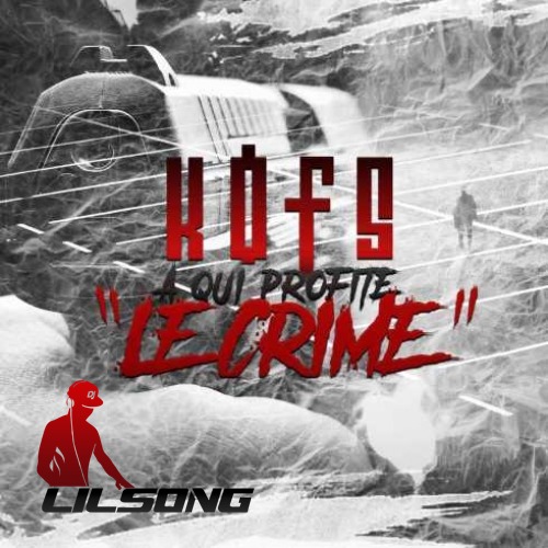 Kofs - A Qui Profite Le Crime